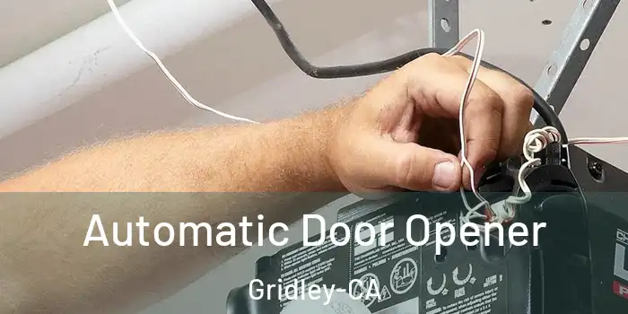 Automatic Door Opener Gridley-CA