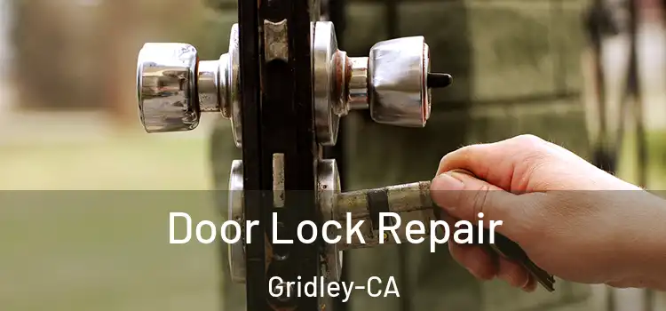 Door Lock Repair Gridley-CA