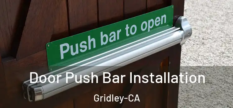  Door Push Bar Installation Gridley-CA