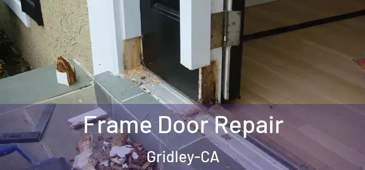  Frame Door Repair Gridley-CA