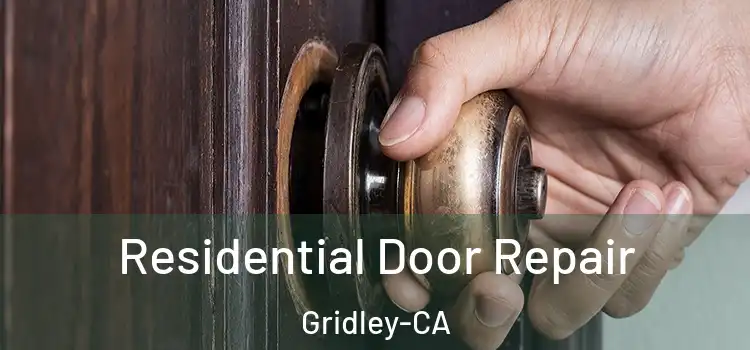 Residential Door Repair Gridley-CA