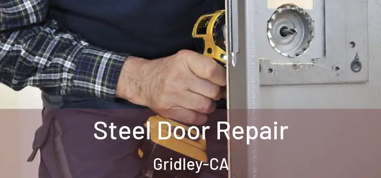  Steel Door Repair Gridley-CA